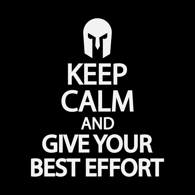 Keep calm and give your best effort by It'sMyTime