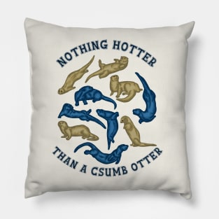 Nothing Hotter Than A CSUMB Otter Pillow