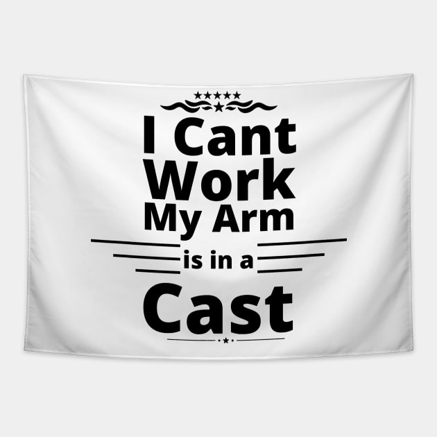 I can't work my arm is in a cast present for fishermen Tapestry by Maroon55