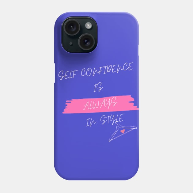 Self Confidence is Always in Style Phone Case by Accentuate the Positive 