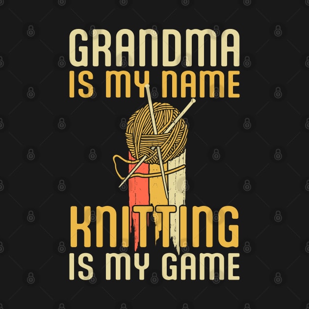 Knitting is my Game Retro Yarn Knit, Funny Grandma is My Name Knitter Tshirt by Printofi.com