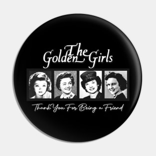 THE GOLDEN GIRLS - THANK YOU FOR BEING A FRIEND Pin