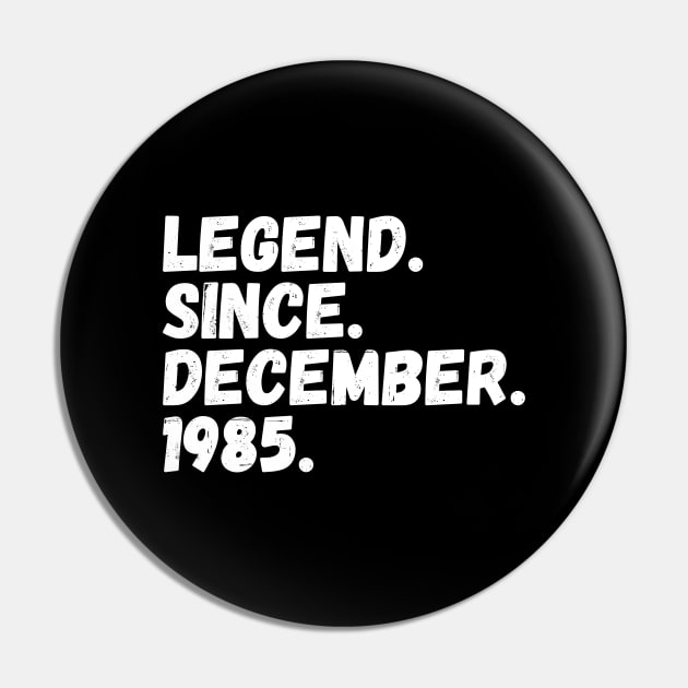 Legend Since December 1985 - Birthday Pin by Textee Store