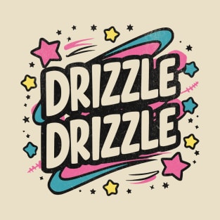 Drizzle Drizzle T-Shirt