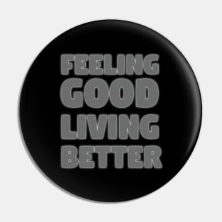 Feeling good living better Pin