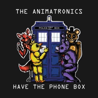 The Animatronics Have the Phone Box 2 T-Shirt