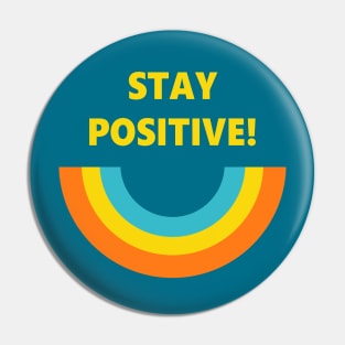 Stay Positive Pin