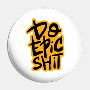 Do Epic Shit Motivational Quote Pin