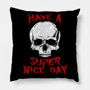 Death Metal - Have a Super Nice Day Pillow