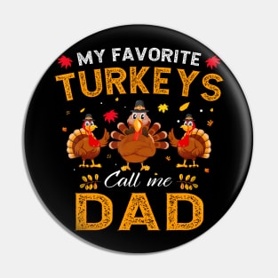 My Favorite Turkeys Call Me Dad Thanksgiving Father Pin