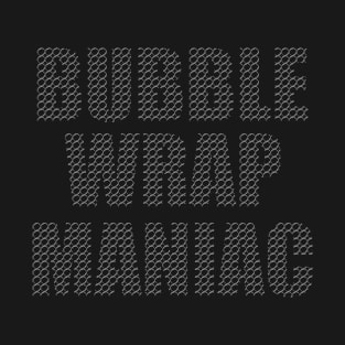 Bubble Wrap Maniac Funny Design T-Shirt