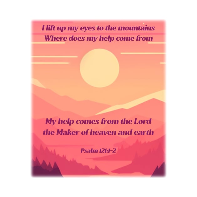 I lift up my eyes to the mountains… Psalm 121:1-2 by FTLOG