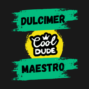 Dulcimer Maestro - Cool Dude T-Shirt