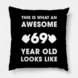 This Is What An Awesome 69 Years Old Looks Like Pillow