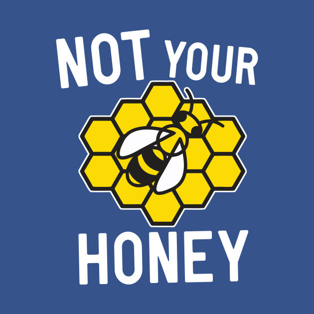 Disover Not your Honey - Feminist - T-Shirt