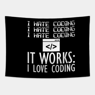 Coder - I hate coding It works: I love coding W Tapestry