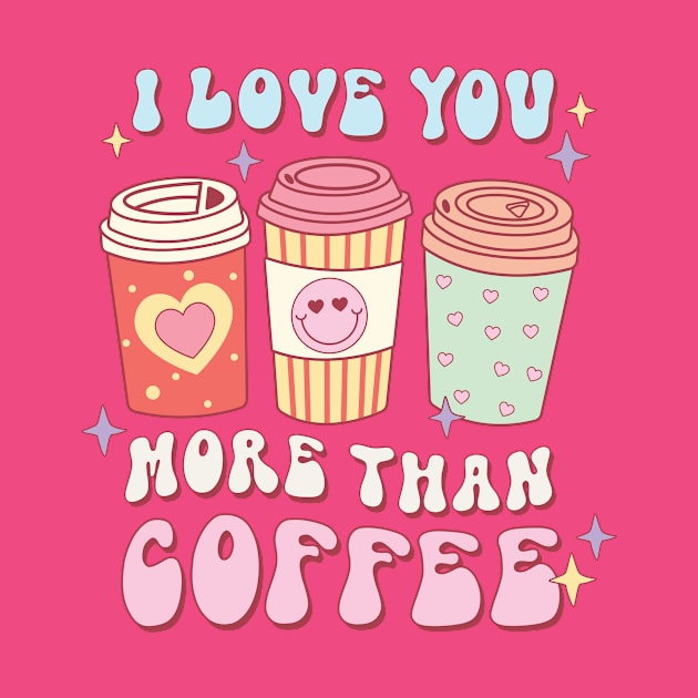 I love you more than coffee by OrnamentallyYou