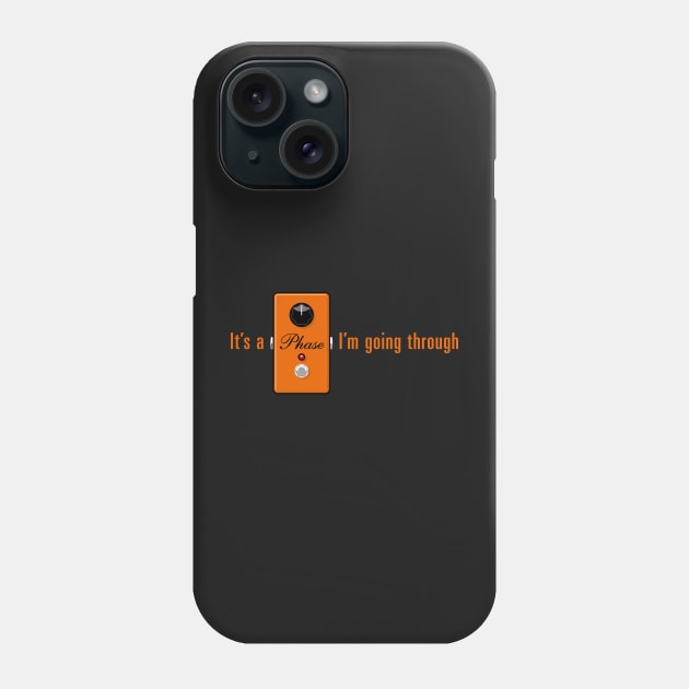 It's a phase I'm going through Phone Case by Muso-Art