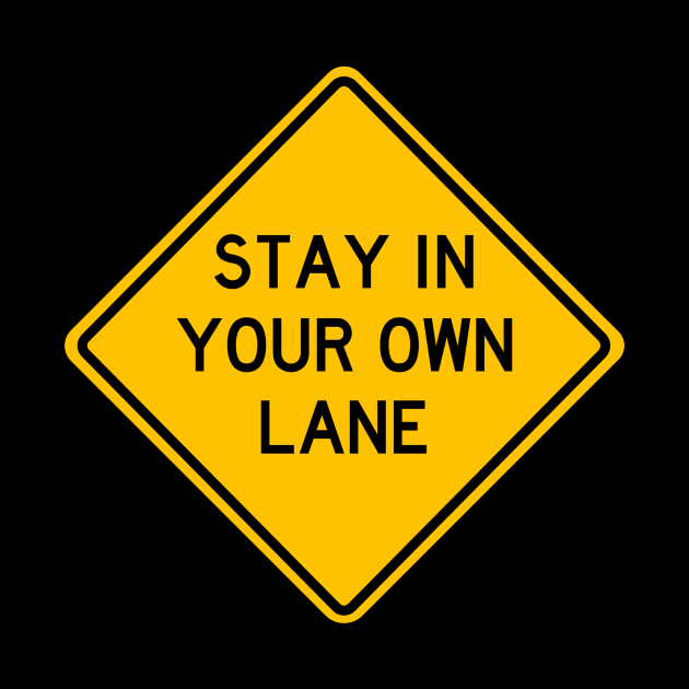 Stay In Your Own Lane by Thinkblots