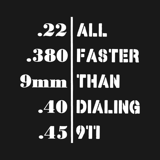 All Faster Than Dialing 911 Funny Guns Gift by AbundanceSeed