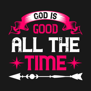 God Is God All The Time T-Shirt