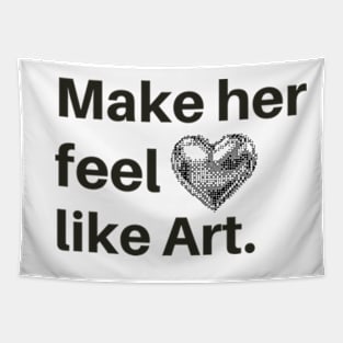 make her feel like art Tapestry