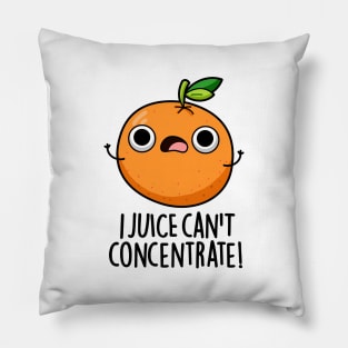 I Juice Can't Concentrate Cute Fruit PUn Pillow