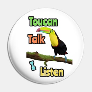 Funny Toucan Pun - Toucan Talk I Listen Pin