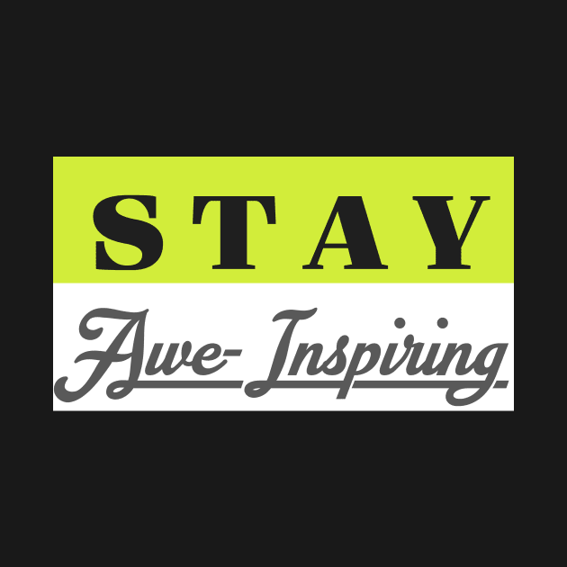 stay awe-inspiring by Muahh