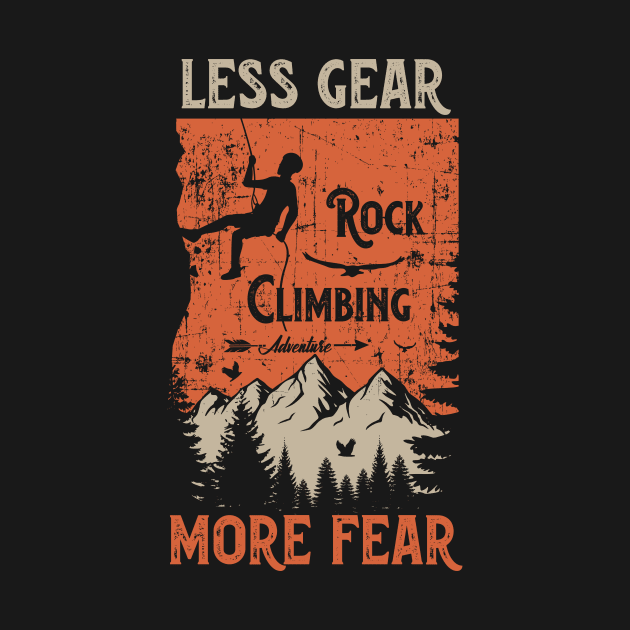 Rock climbing adventure distressed look quote Less gear more fear by HomeCoquette