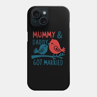 Mummy & Daddy got married mothers day Phone Case