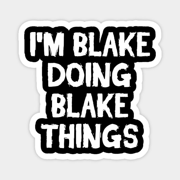 I'm Blake doing Blake things Magnet by hoopoe