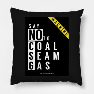 Say No to Coal Seam Gas (Anti Fracking) Australia Pillow