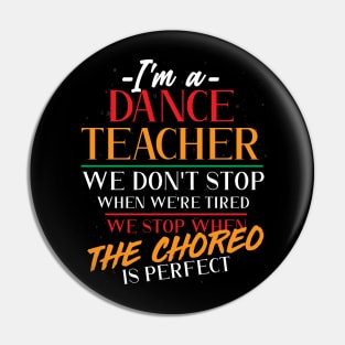 Dancer Dancing Choreographer Funny Dance Teacher Pin