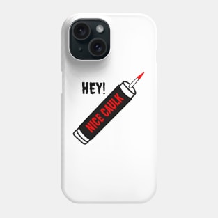 Hey! Nice Caulk Phone Case