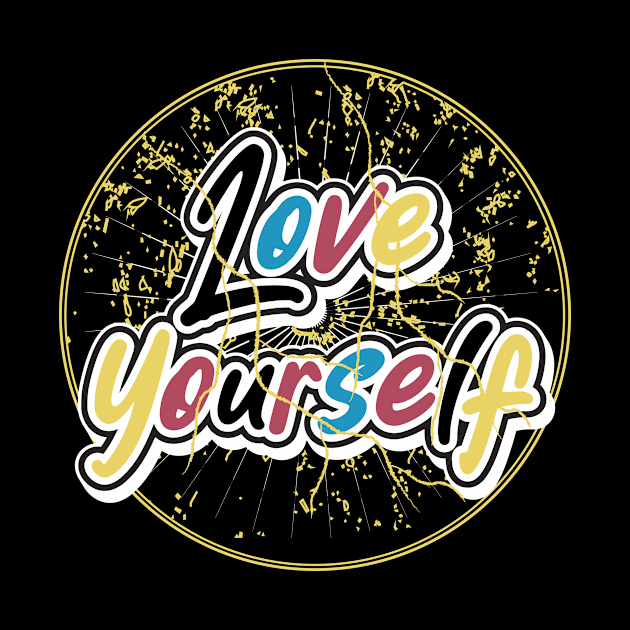 Love Yourself by T-Shirt Attires