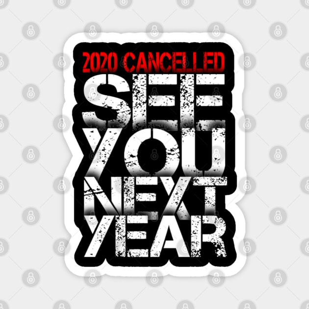 2020 Cancelled See You Next Year | Funny Quarantine Pandemic 2020 Magnet by Keetano