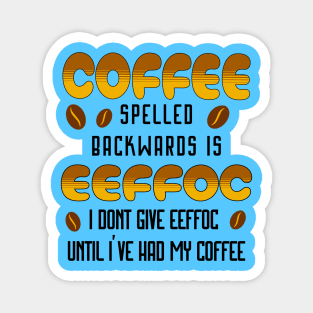 Coffee Spelled Backwards Coffee lover Magnet