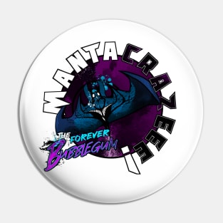 MantaCrazeee! - The Forever Bubblegum Pin