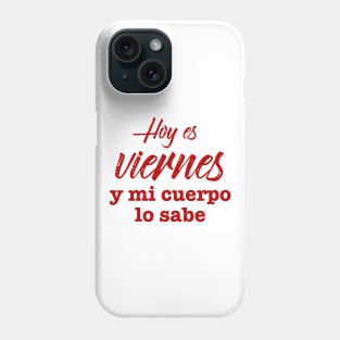 Hoy Es Viernes y mi cuerpo lo sabe - Red design Phone Case