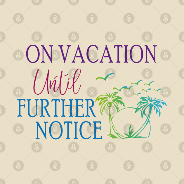 On Vacation Until Further Notice - On Vacation Until Further Notice