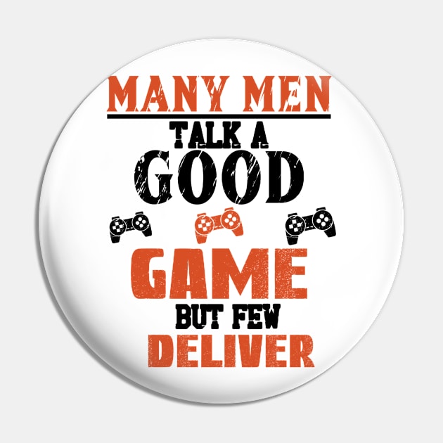 Many Men Talk A Good Game But Few Deliver, Gamer Dad Pin by Cor Designs