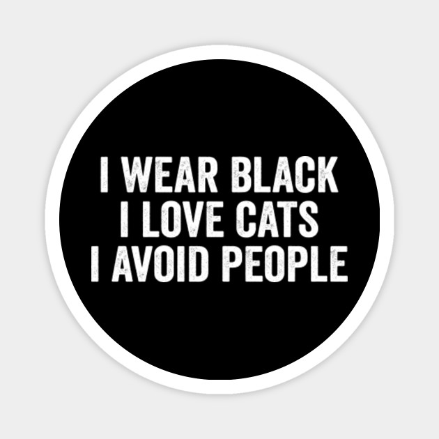 I Wear Black Love Cats Hate People Funny Saying Cat Quote