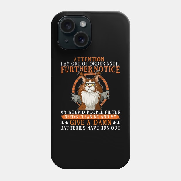 Attention I Am Out Of Order - Funny Grumpy Maine Coon Phone Case by RuftupDesigns