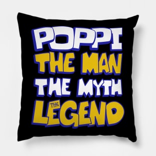 poppi the man the myth the legend dad grandpa  father days Pillow