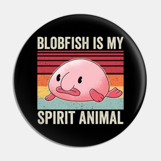 Blobfish Is My Spirit Animal Funny Cute Blobfish Pin