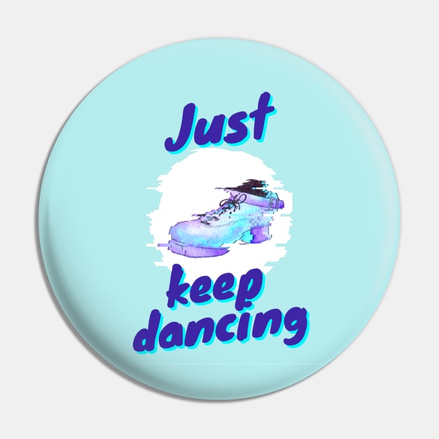 Just Keep Dancing Pin by quakeandquiver