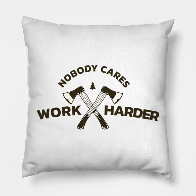 Nobody Cares Work Harder Pillow by moslemme.id