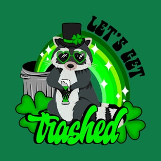 Let’s get trashed T-Shirt