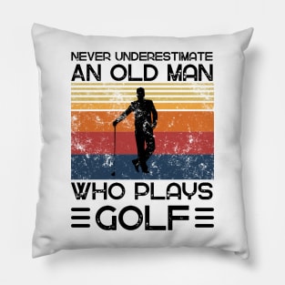 Never Underestimate And Old Man Who Plays Golf Pillow